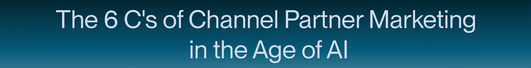 The-6-C's-of-Channel-Partner-Marketing-in-the-Age-of-AI.gif