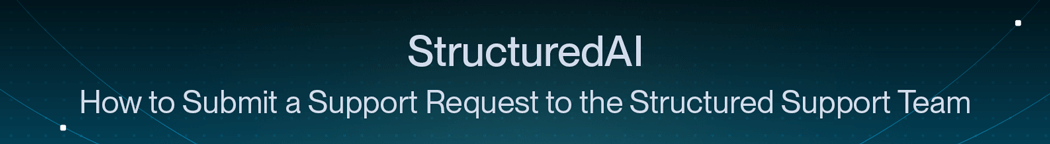 How-to-Submit-a-Support-Request-to-the-Structured-Support-Team.gif